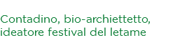 Graziano Poggioli Contadino, bio-archiettetto, ideatore festival del letame